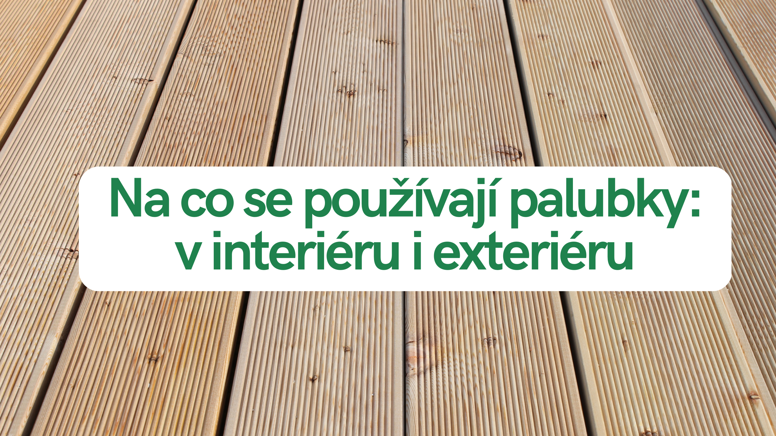 Na co se používají palubky: v interiéru i exteriéru